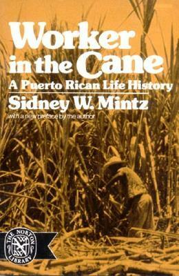 Worker in the Cane: A Puerto Rican Life History by Sidney W. Mintz