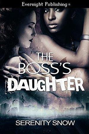 The Boss's Daughter by Serenity Snow, Serenity Snow