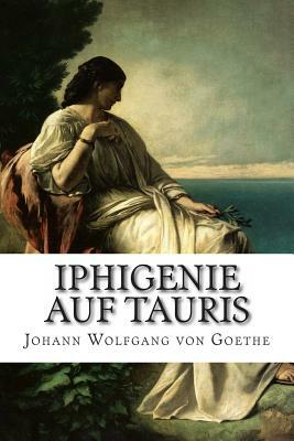 Iphigenie auf Tauris by Johann Wolfgang von Goethe