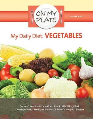 My Daily Diet: Vegetables by Celicia Scott