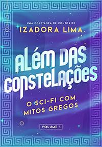 Além das Constelações: O Sci-Fi com Mitos Gregos by Izadora Lima