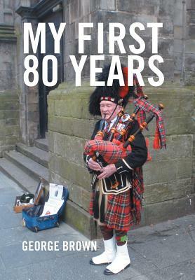 My First 80 Years by George Brown