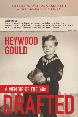 Drafted: A Memoir of the '60's by Heywood Gould