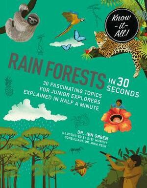 Rainforests in 30 Seconds: 30 fascinating topics for rainforest fanatics explained in half a minute by Stephanie Murphy, Jen Green