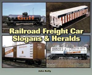 Railroad Freight Car Slogans & Heralds by John Kelly, Quayside