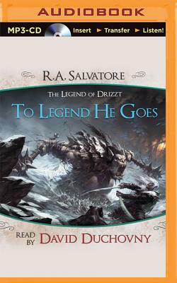 To Legend He Goes: A Tale from the Legend of Drizzt by R.A. Salvatore