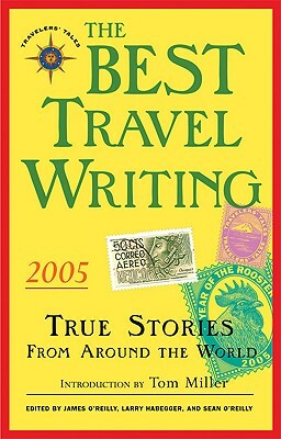 The Best Travel Writing 2005: True Stories from Around the World by 