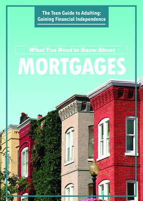 What You Need to Know about Mortgages by Jason Porterfield