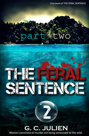 The Feral Sentence, part 2 by G.C. Julien