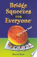 Bridge Squeezes for Everyone: Yes, Even You by David Bird