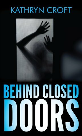 Behind Closed Doors by Kathryn Croft