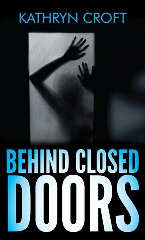 Behind Closed Doors by Kathryn Croft The StoryGraph