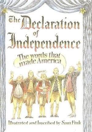 The Declaration of Independence: The Words That Made America by Sam Fink, Sam Fink