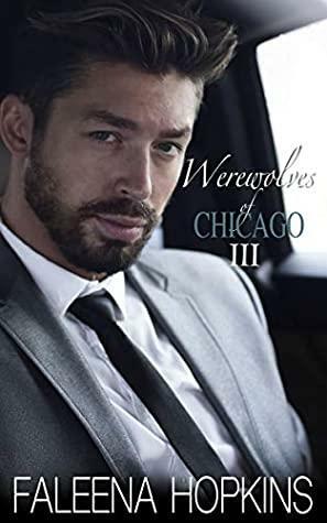 Werewolves of Chicago Book 3 by Faleena Hopkins