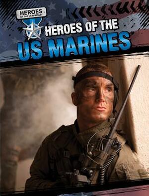 Heroes of the US Marines by Maria Nelson