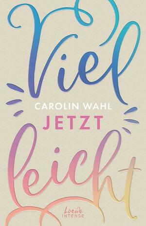 Vielleicht Jetzt by Carolin Wahl