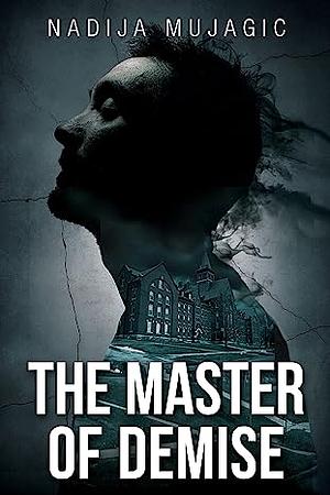 The Master of Demise by Nadija Mujagic