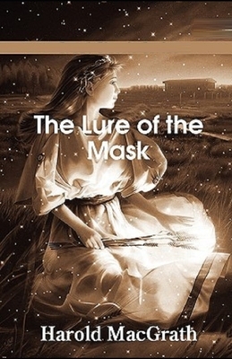 The Lure of the Mask Illustrated by Harold Macgrath