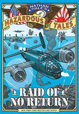 Raid of No Return: A World War II Tale by Nathan Hale