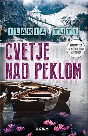 Cvetje nad peklom by Ilaria Tuti