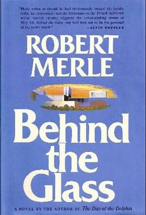 Behind the Glass by Robert Merle