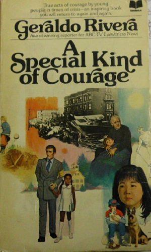 A Special Kind of Courage by Geraldo Rivera