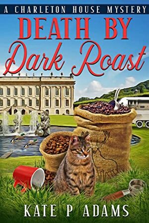 Death by Dark Roast by Kate P Adams