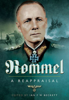 Rommel: A Reappraisal by Ian F.W. Beckett