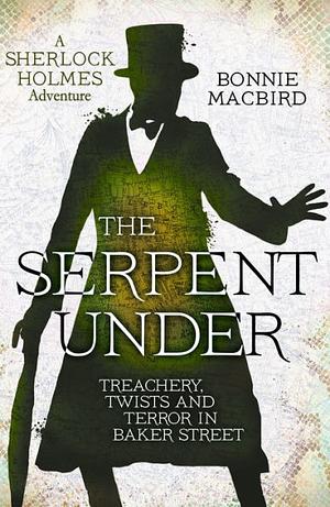 The Serpent Under by Bonnie MacBird