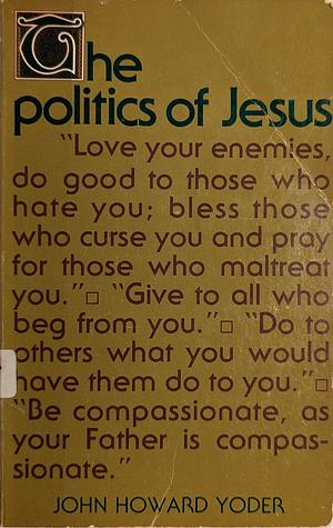 The Politics of Jesus by John Howard Yoder