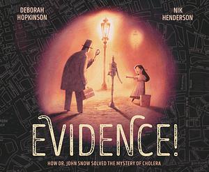 Evidence!: How Dr. John Snow Solved the Mystery of Cholera by Deborah Hopkinson