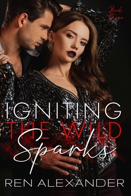 Igniting the Wild Sparks by Ren Alexander