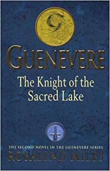 The Knight of the Sacred Lake by Rosalind Miles