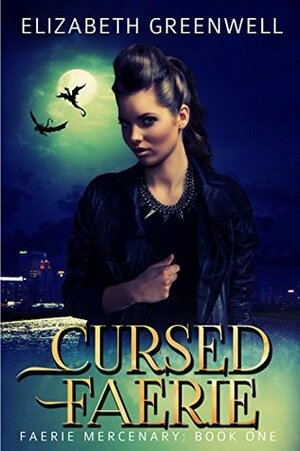 Cursed Faerie (Faerie Mercenary Book 1) by Elizabeth Greenwell