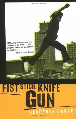 Fist Stick Knife Gun: A Personal History of Violence by Geoffrey Canada