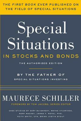 Special Situations in Stocks and Bonds: The Authorized Edition by Maurece Schiller