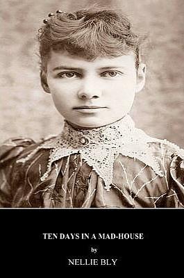 10 Days in a Mad House by Nellie Bly