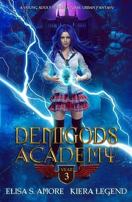 Demigods Academy - Year 3 by Elisa S. Amore, Kiera Legend