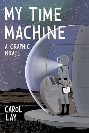 My Time Machine by Carol Lay