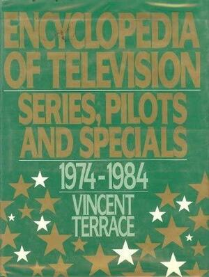 Encyclopedia of Television Series, Pilots & Specials: 1974-1984 by Vincent Terrace