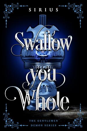 Swallow You Whole by Sirius