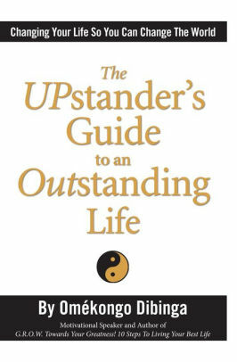 The UPstander's Guide to an Outstanding Life by Omekongo Dibinga