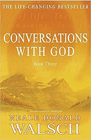Conversations with God Book 3: An Uncommon Dialogue by Neale Donald Walsch