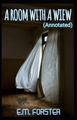 A Room with a View Annotated by E.M. Forster