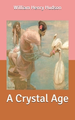 A Crystal Age by William Henry Hudson