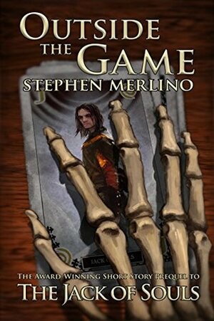 Outside the Game: Prequel Chapter for THE JACK OF SOULS, Book One of the Unseen Moon series by Stephen Merlino
