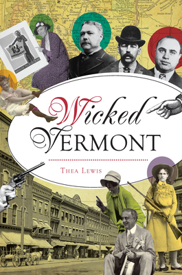 Wicked Vermont by Thea Lewis