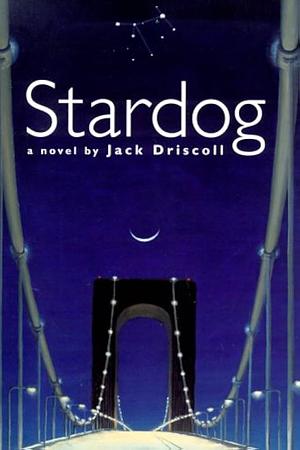 Stardog: A Novel by Jack Driscoll