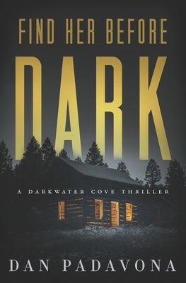 Find Her Before Dark: A Gripping Serial Killer Thriller by Dan Padavona