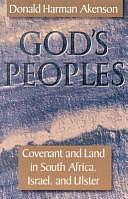 God's Peoples: Covenant and Land in South Africa, Israel, and Ulster by Donald Harman Akenson